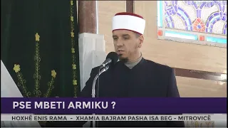 HUTBE | Pse mbeti armiku? - Enis Rama