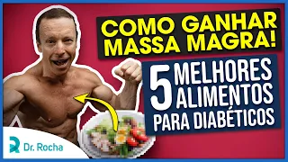 Diabético | 5 Melhores Alimentos Para Ganhar Massa Magra | O 1º é o Mais Top 🏋️💪