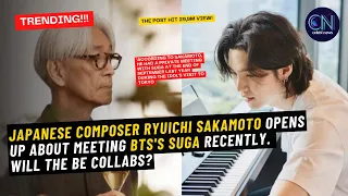 Japanese composer Ryuichi Sakamoto opens up about meeting BTS's Suga recently. Will They collabs?