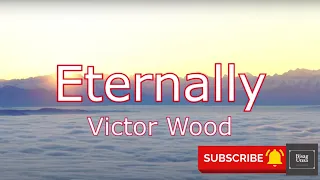 Eternally - Victor Wood Lyric Video