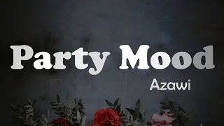 Azawi -   Party Mood |  Lyrics Video