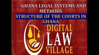 Structure of the Courts in Ghana (Ghana Legal Systems & Methods)