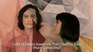 Gotye ft.Kimbra-Somebody That I Used To Know (Murat Tarhan Remix)