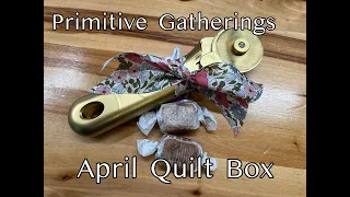 PRIMITIVE GATHERINGS - April unboxing -BATTLE OF THE QUILTING SUBSCRIPTION BOXES - Spring 2023 -