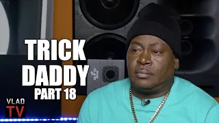 Trick Daddy: I Told Birdman "I Don't Give a F*** if You Gave Me $400K, Release My Group" (Part 18)