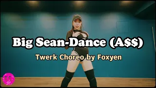 Big Sean-Dance (A$$) ft. Nicki Minaj || Foxyen Choreo || 2022 Taiwan Twerk Family Workshop Vol.3