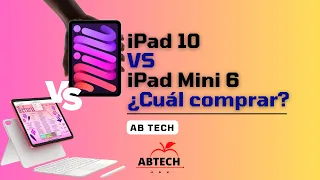 iPad Mini 6 VS iPad 10 ¿Cuál comprar en 2024? | ABTECH