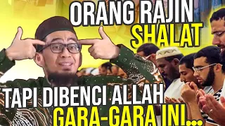 RAJIN SHALAT TAPI DIBENCI ALLAH. Ini Ciri-Cirinya – Ustadz Adi Hidayat LC MA