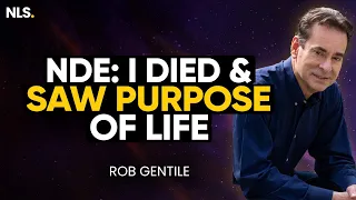 Clinically DEAD Man Shown the Purpose of Life During Near Death Experience! (NDE) | Rob Gentile