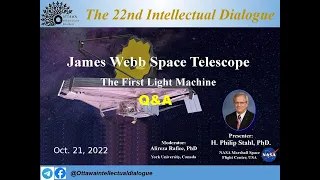 22nd session,  Q&A, "James Webb Space Telescope",  Dr. H. Philip Stahl, Oct 21, 2022