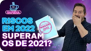 INVESTIMENTOS EM 2022: OS RISCOS PARA FICAR DE OLHO