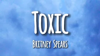 Toxic (lyrics) - Britney Spears