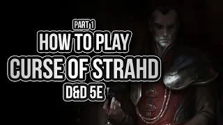 HOW TO PLAY CURSE OF STRAHD (Part 1: Strahd Von Zarovich)