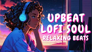 Upbeat Chill Lofi - Soulful Vibes of Chill R&B Neo Soul - Smooth Hiphop/Rnb