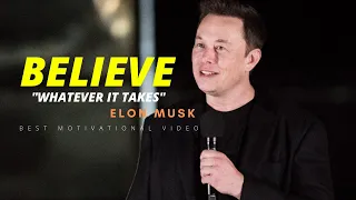 ELON MUSK | BELIEVE WHATEVER IT TAKES | BEST MOTIVATIONAL VIDEO