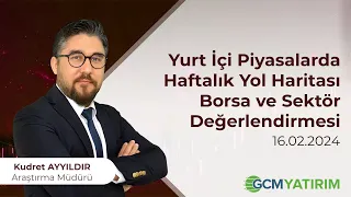 Yurt İçi Piyasalarda Haftalık Yol Haritası - Borsa ve Sektör Değerlendirmesi - 16 Şubat 2024