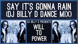 Will to Power - Say It’s Gonna Rain (DJ Billy D Dance Mix)