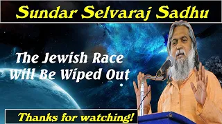 Sundar Selvaraj Sadhu Update - The Jewish Race Will Be Wiped Out - Message 2021