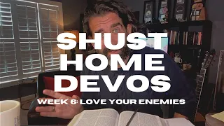 Shust Home Devos (Wk 6)