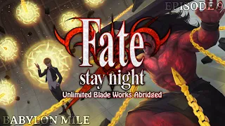 Fate/Stay Night UBW Abridged - Ep9: Babylon Mile