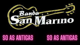 BANDA SAN MARINO AS MELHORES,BANDA SAN MARINO ANTIGAS,BANDA SAN MARINO AS MAIS TOCADAS