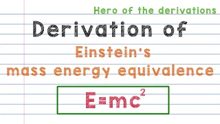 Derivation of E = mc2 • Einstein's mass energy equivalence.