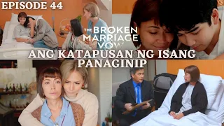 The Broken Marriage Vow Episode 44-Ang Katapusan ng Isang Panaginip.#Annulment : March 22, 2022