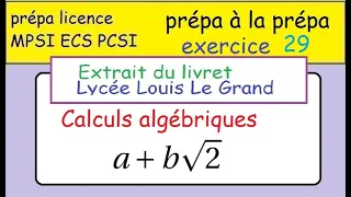 LLG Terminale-prépa à la MPSI -ex29  Livret Louis Le Grand -calculs algébriques-a+b racine de 2