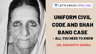 Uniform Civil Code and Shah Bano Case - All you need to know | Crack UPSC CSE | Dr. Sidharth Arora