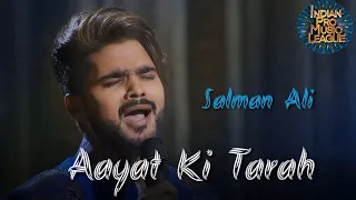 Salman Ali - Aayat Ki Tarah - UP Dabbangs - Indian Pro Music League IPML Performance