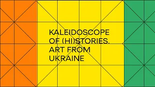 Kaleidoscope of (Hi)stories. Art from Ukraine | Trailer