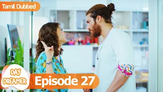 Day Dreamer | Early Bird in Tamil Dubbed - Episode 27 | Erkenci Kus | Turkish Dramas