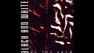 Black White - Do You Know (Extended Version)