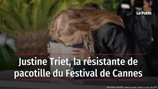 Justine Triet, la résistante de pacotille du Festival de Cannes