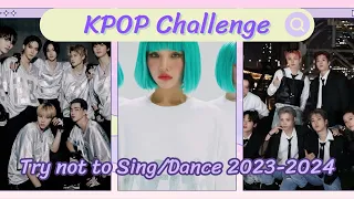 KPOP CHALLENGE - Try not to Sing or Dance 2023-2024 ver.