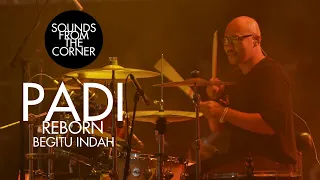 Padi Reborn - Begitu Indah | Sounds From The Corner Live #47