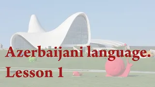 Azerbaijani language . Lesson 1