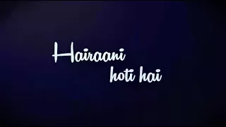 Hairaani hoti hai||WhatsApp status video||Heart touching lyrics