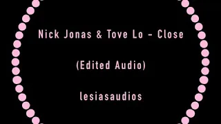 Nick Jonas & Tove Lo - Close (Edited Audio)