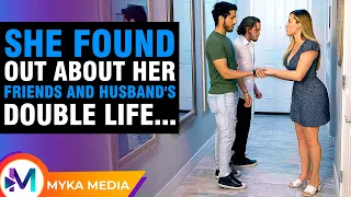 She found out about her friends and husband's double life...