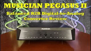 Musician Pegasus II R2R DAC Review - Familiar, and that's good!