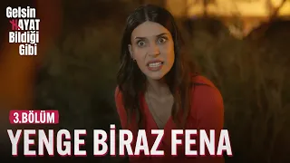 Yenge Biraz Fena - Gelsin Hayat Bildiği Gibi (3.Bölüm)