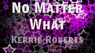 No Matter What - Kerrie Roberts | With Lyrics