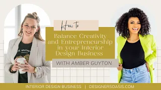 How to Balance Creativity and Entrepreneurship in your Interior Design Business with Amber Guyton