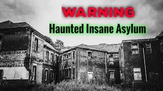 Haunted Insane Asylum | WARNING real scary experience