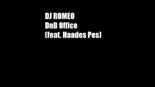 DJ Romeo - DnB Office (feat. Haades & A.M.C.)