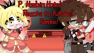 Past Hazbin Hotel Reacts to the Future😈 Remake// I'm alive🥲