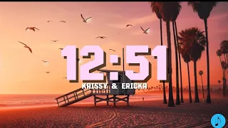 12:51 by: Krissy & Ericka | lyrics 🎶|