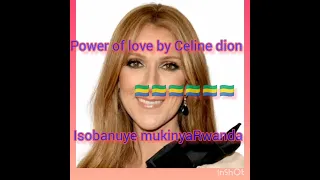 CELINE.DION POWER OF LOVE🌱ISOBANUYE MUKINYARWANDA.