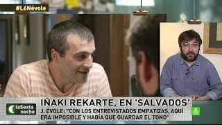 laSexta Noche | Jordi Évole: "La conversación con Rekarte fue muy dura, muy sincera y muy fría"